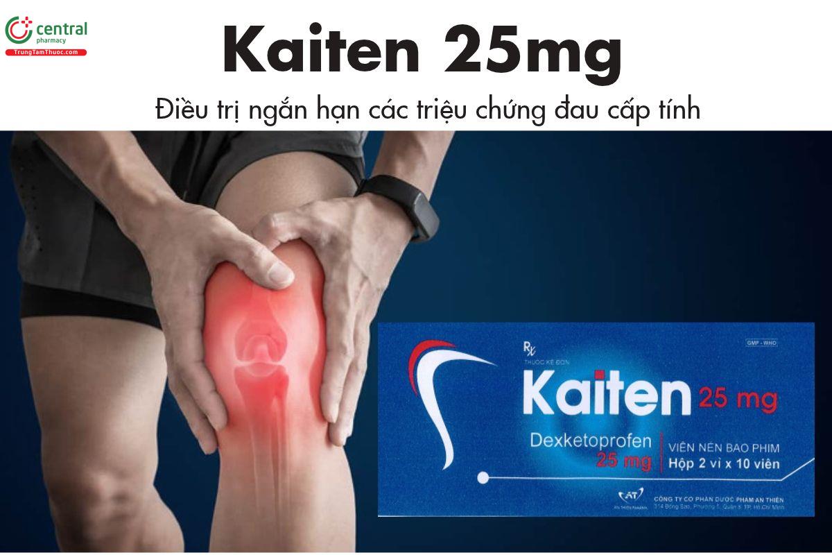Thuốc Kaiten 25mg - Điều trị ngắn hạn các triệu chứng đau cấp tính