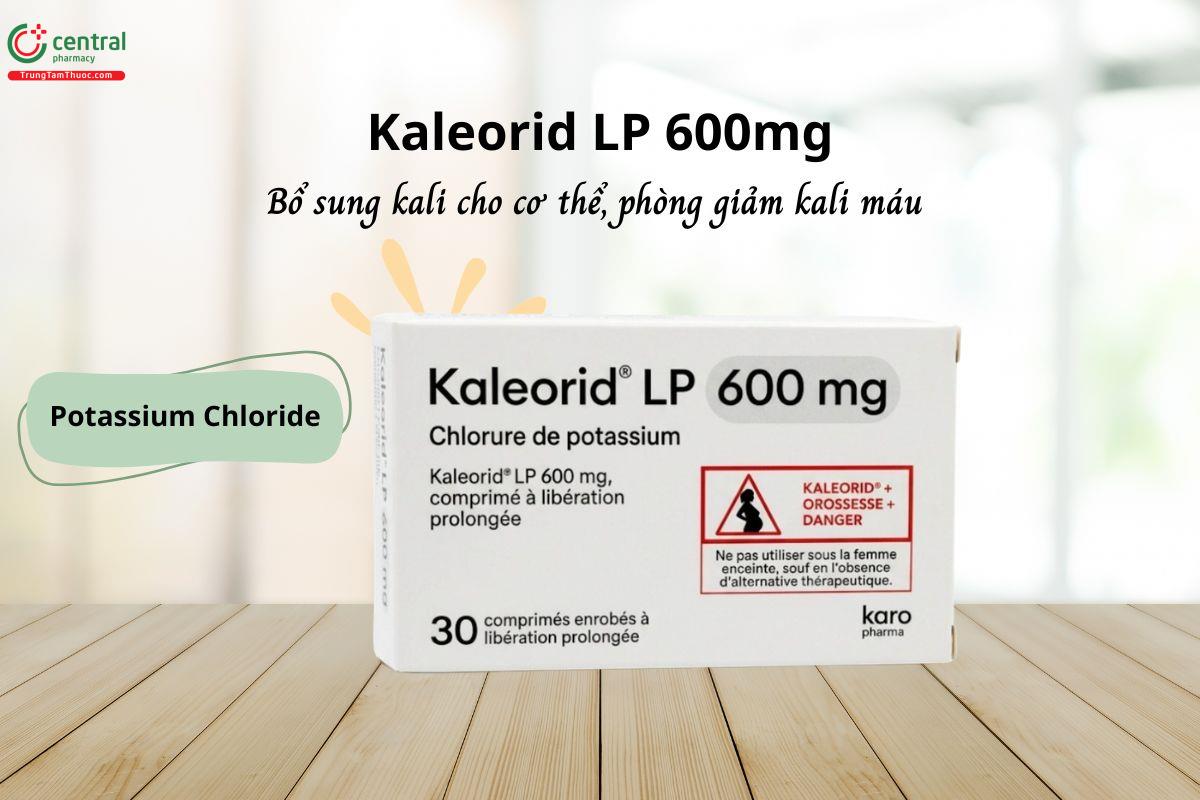 Thuốc Kaleorid LP 600mg -  Bổ sung kali, phòng ngừa và/hoặc điều trị giảm kali huyết