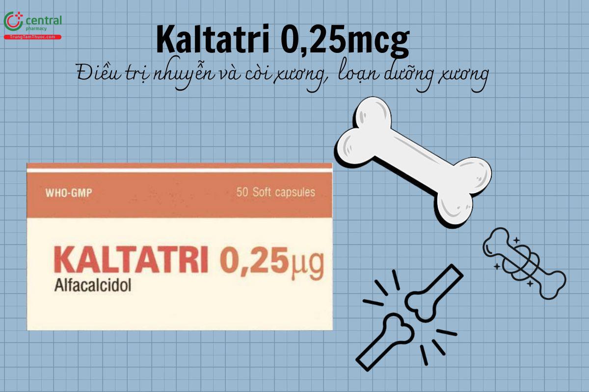 Thuốc Kaltatri 0,25mcg - Điều trị nhuyễn và còi xương, loạn dưỡng xương