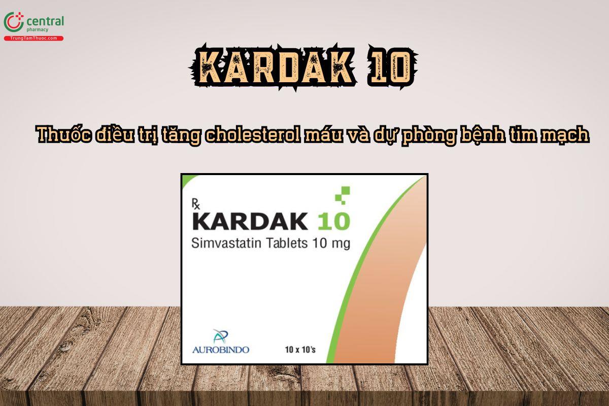 Thuốc Kardak 10mg giúp điều trị tăng cholesterol máu và dự phòng bệnh tim mạch