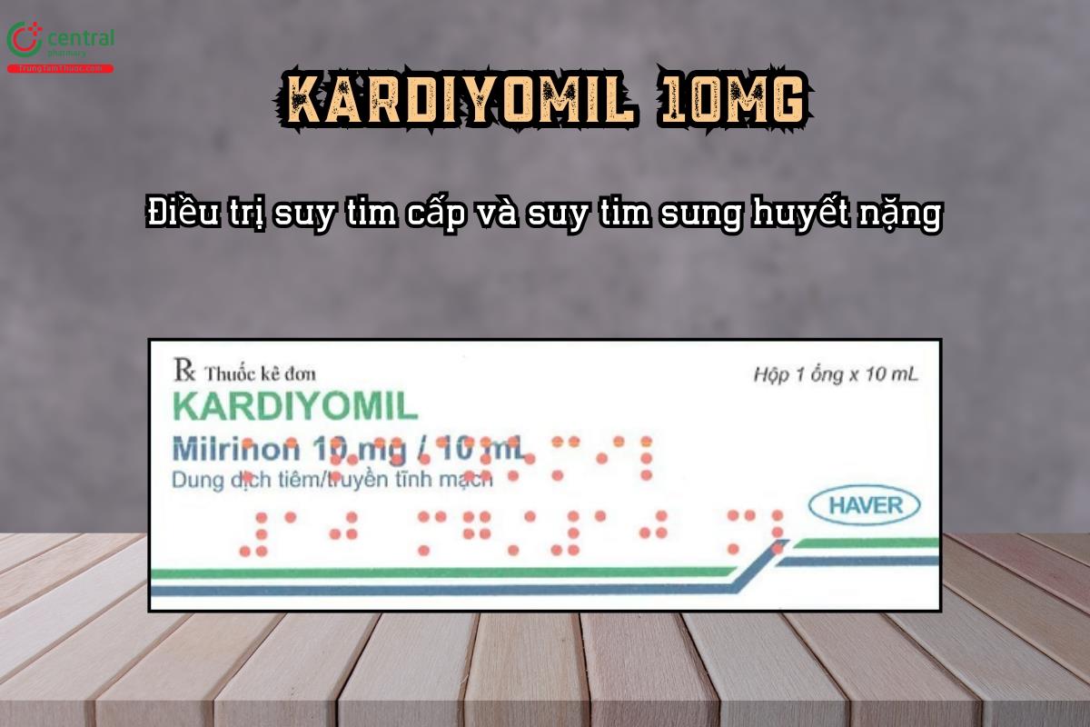 Thuốc Kardiyomil 10mg Điều trị suy tim cấp và suy tim sung huyết nặng