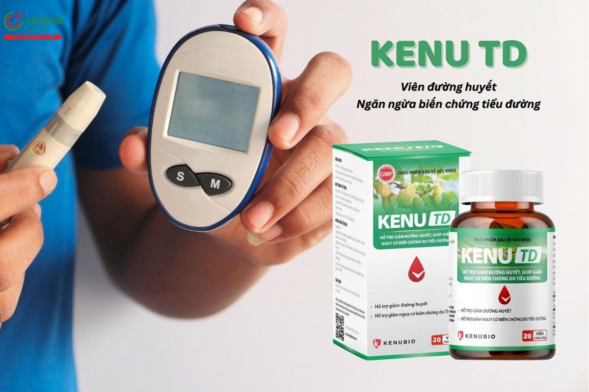 Kenu TD - Hỗ trợ giảm đường huyết, giảm biến chứng do tiểu đường