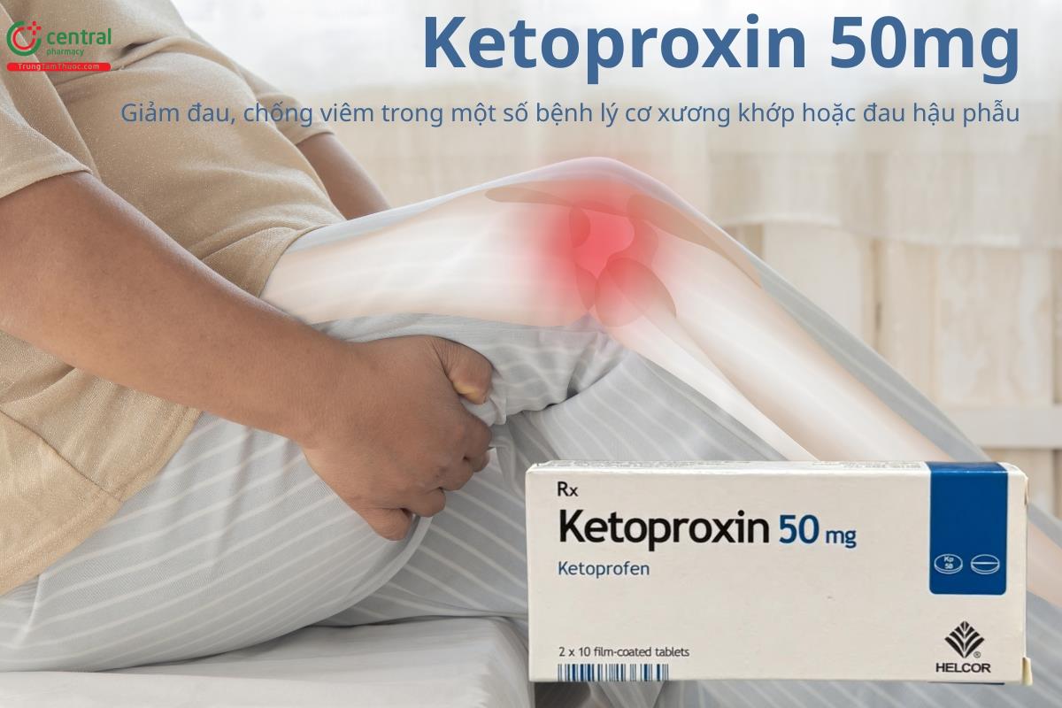 Thuốc Ketoproxin 50mg giảm đau, chống viêm trong bệnh cơ xương khớp
