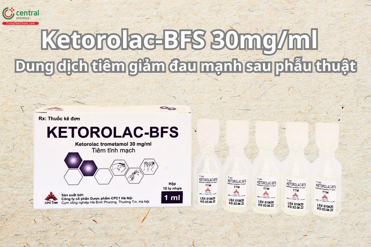 Thuốc Ketorolac-BFS 30mg/ml dung dịch tiêm giảm đau sau phẫu thuật
