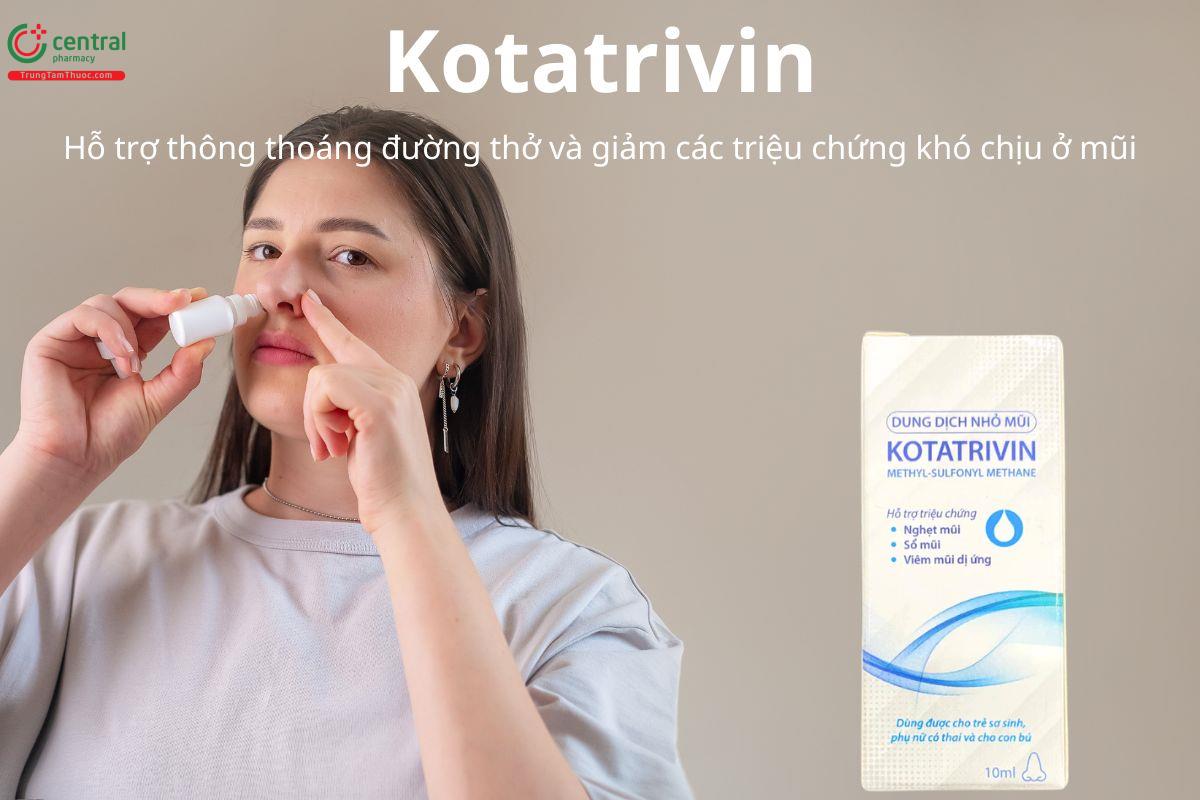  Kotatrivin hỗ trợ làm thoáng đường thở và giảm chứng khó chịu ở mũi
