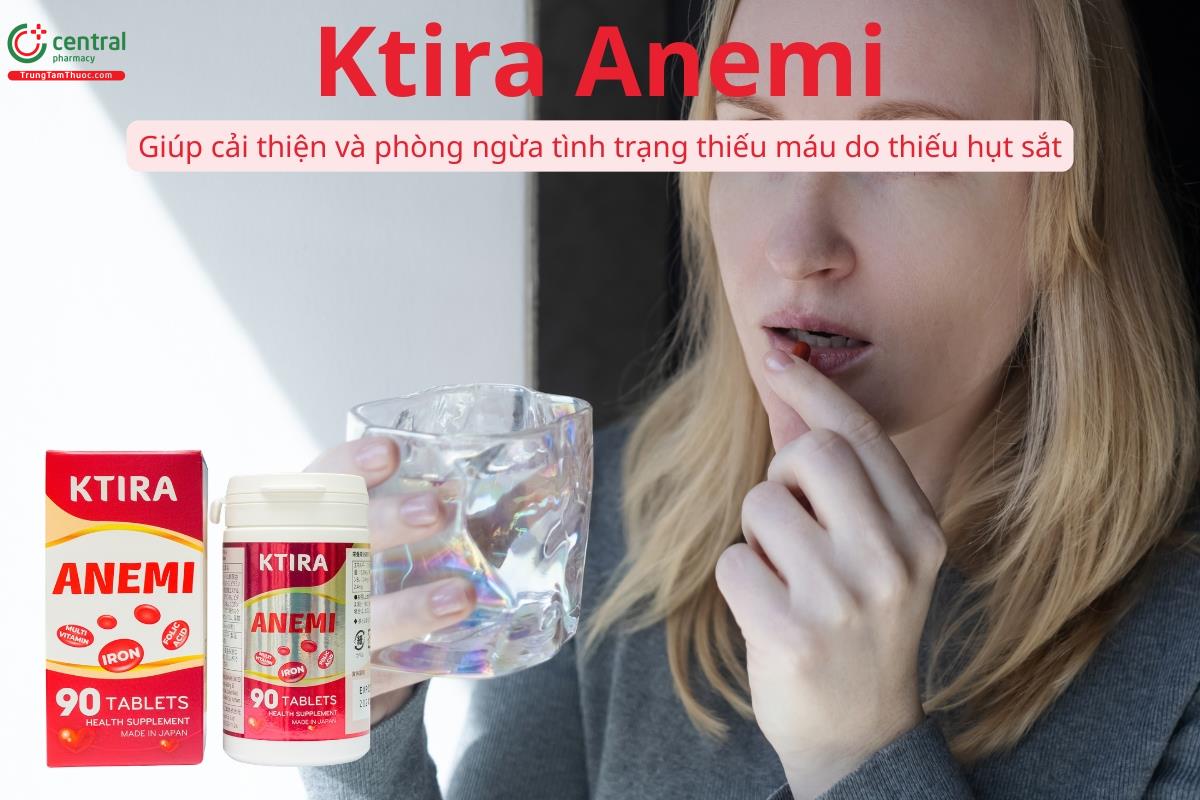 Ktira Anemi hỗ trợ cải thiện tình trạng thiếu máu do thiếu hụt sắt