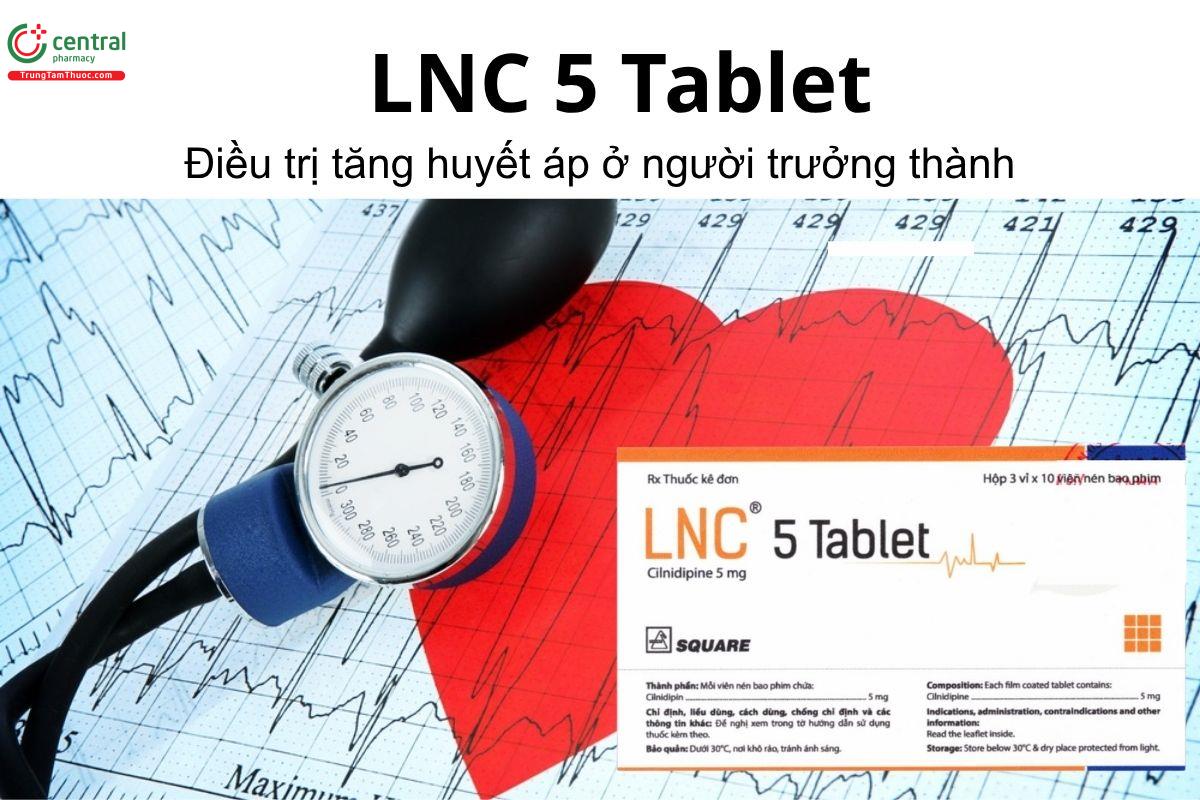 Thuốc LNC 5 Tablet - Điều trị tăng huyết áp ở người trưởng thành