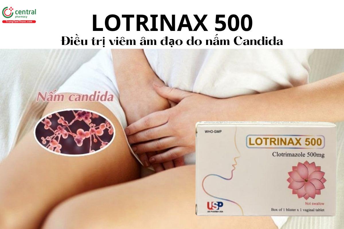 Thuốc Lotrinax 500mg - Điều trị viêm âm đạo do nấm Candida gây ra 