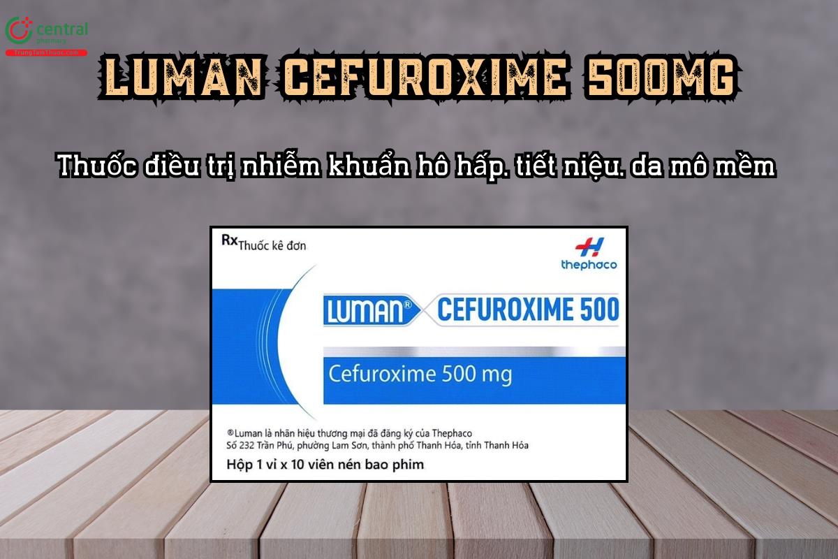Thuốc LUMAN CEFUROXIME 500 điều trị nhiễm khuẩn