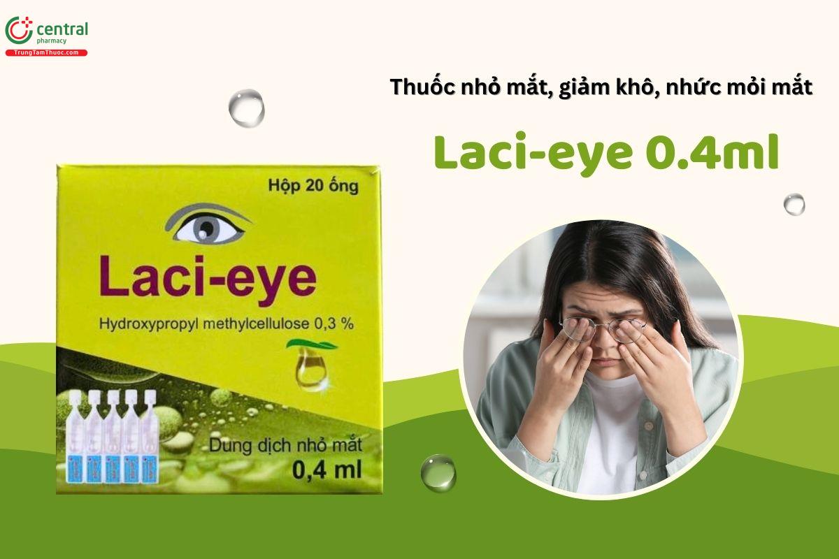 Thuốc nhỏ mắt Laci-eye 0.4ml giảm nhức, mỏi, ngứa và viêm nhiễm mắt