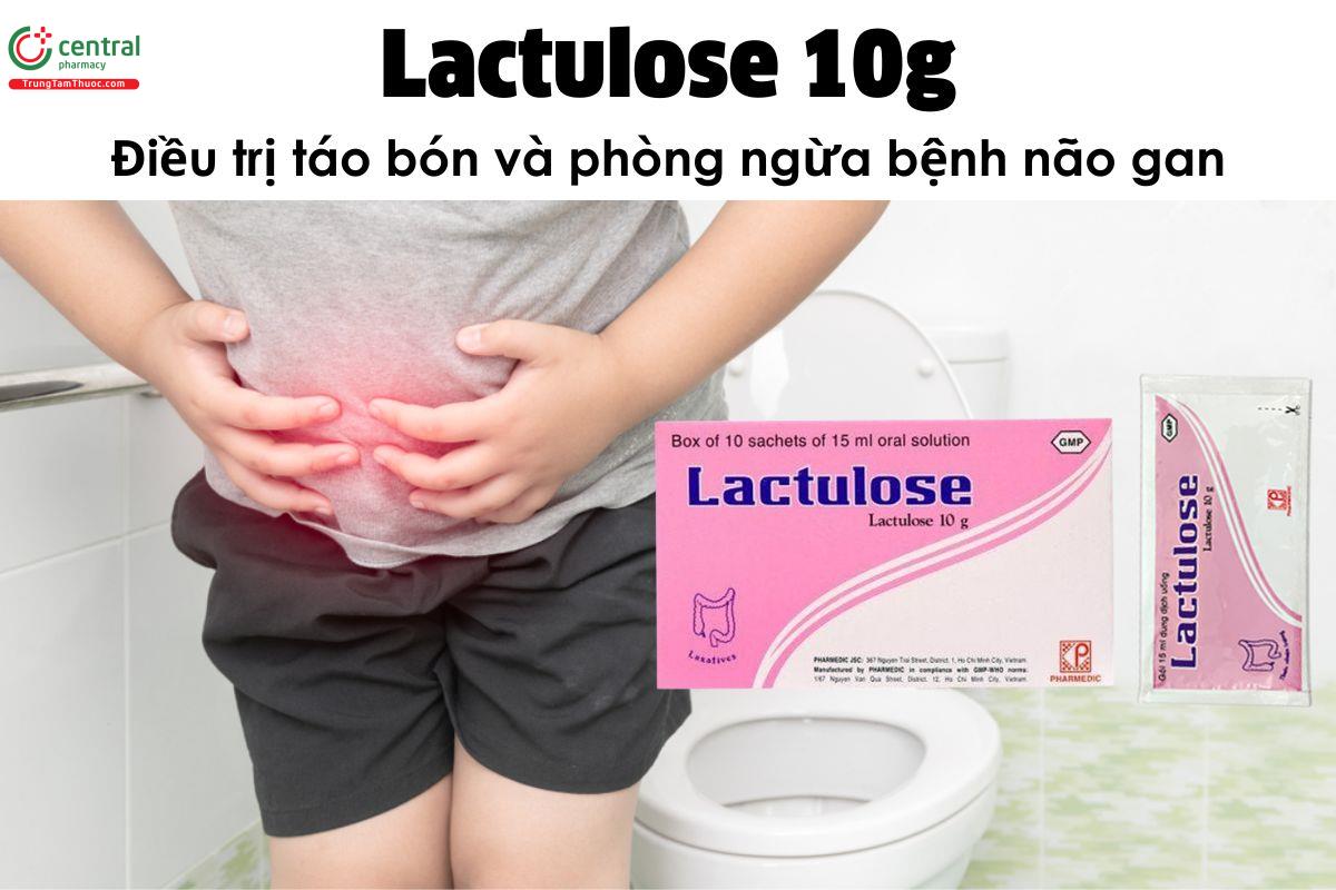 Thuốc Lactulose 10g - điều trị táo bón và phòng ngừa bệnh não gan