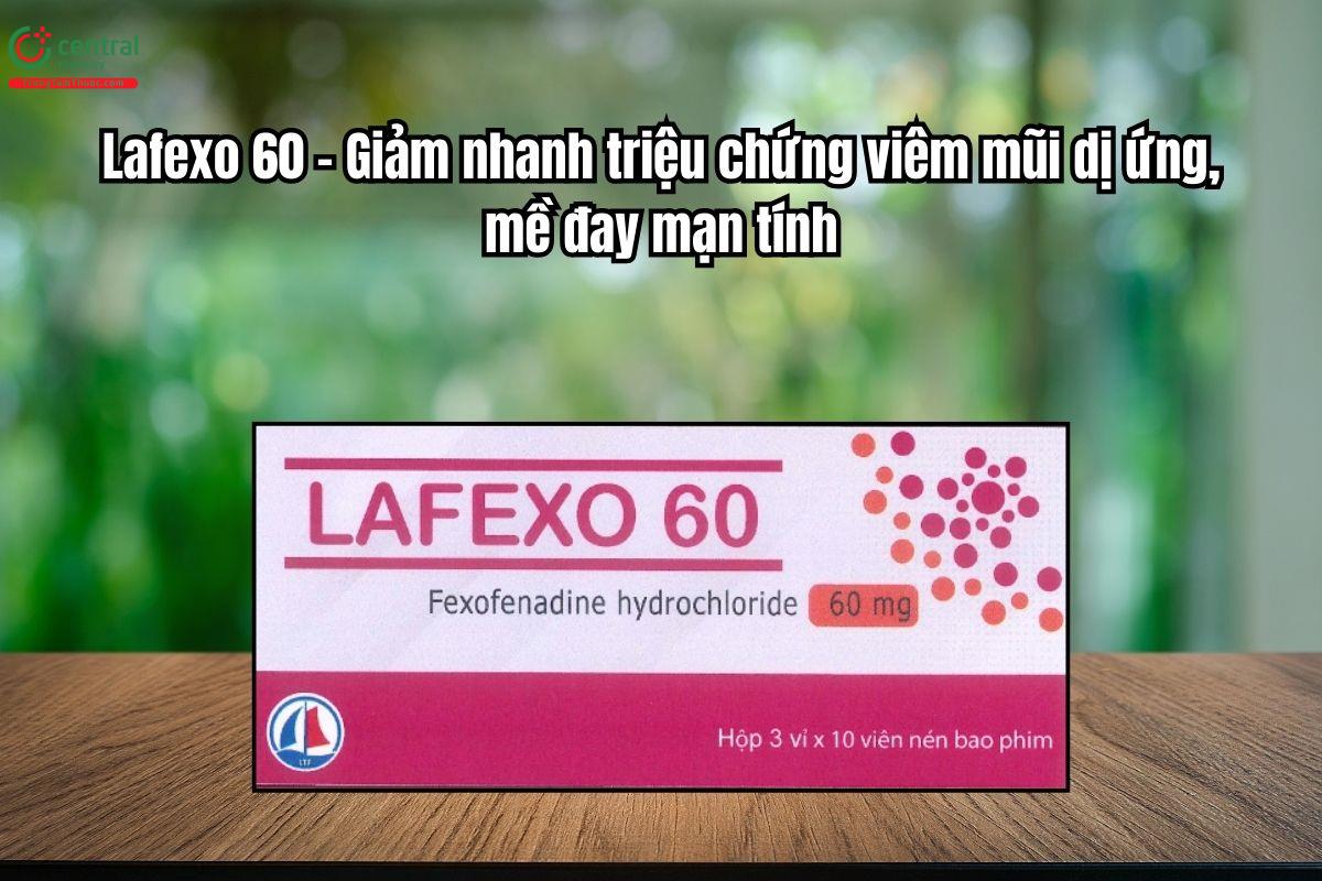 Thuốc Lafexo 60  – Giảm triệu chứng viêm mũi dị ứng, mề đay mạn tính
