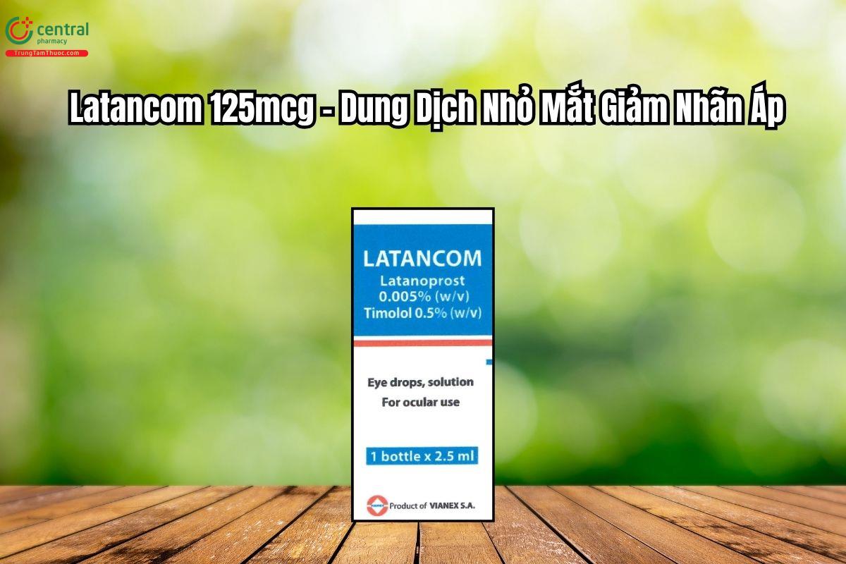 Thuốc Latancom 125mcg Dung Dịch Nhỏ Mắt Giảm Nhãn Áp