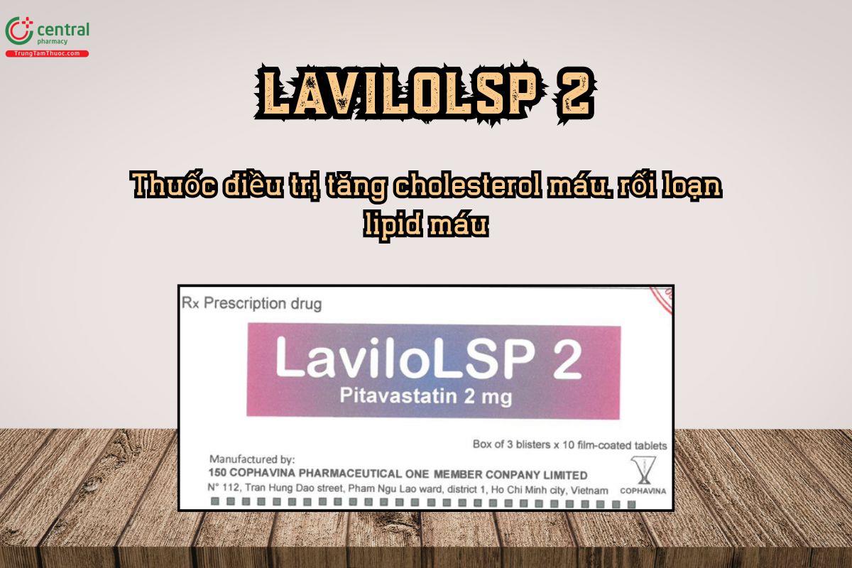  LaviloLSP 2 điều trị tăng cholesterol máu, rối loạn lipid máu