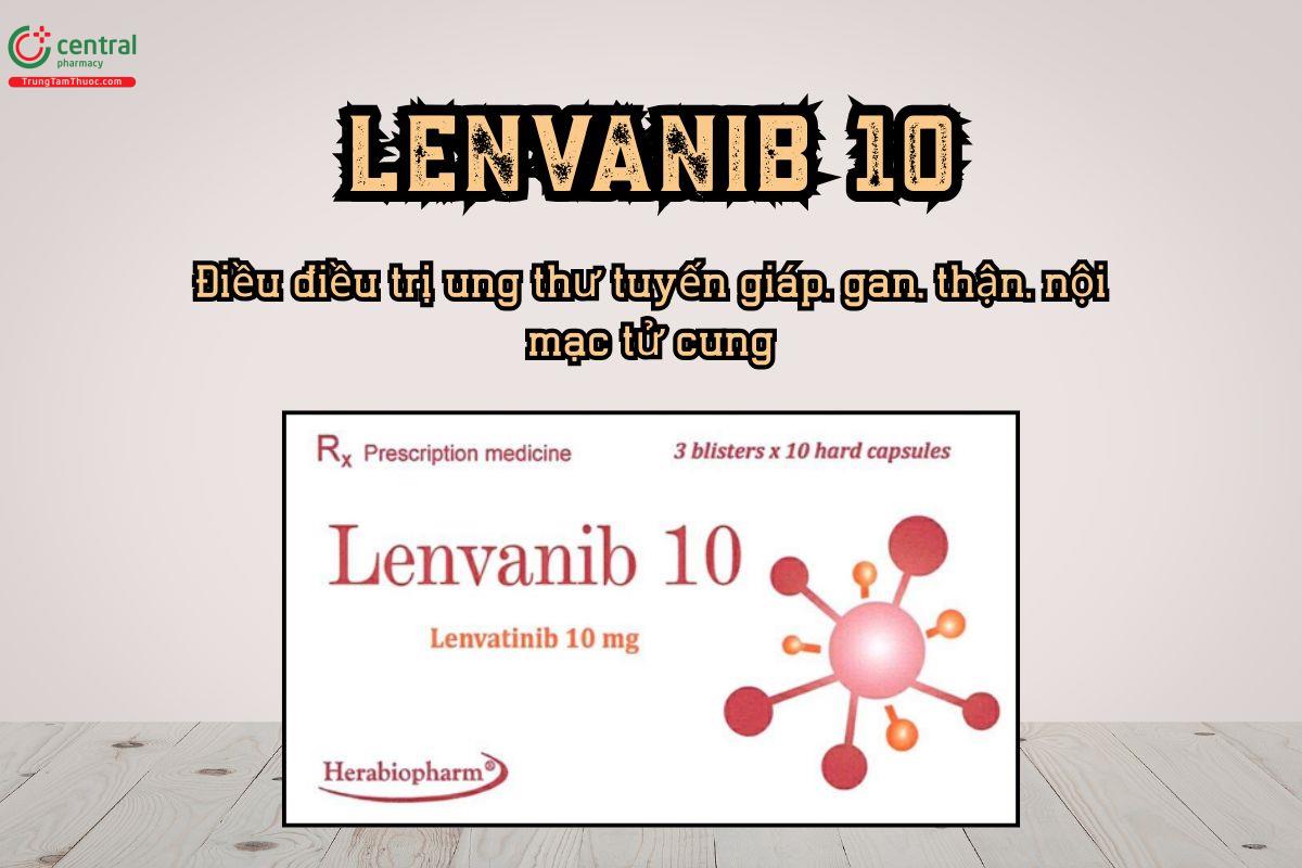 Thuốc Lenvanib 10 điều trị ung thư tuyến giáp, gan, nội mạc tử cung
