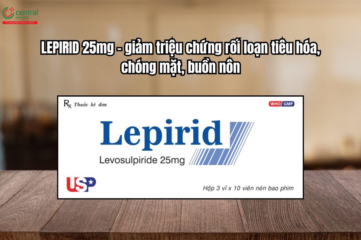 Thuốc Lepirid 25mg giảm triệu chứng rối loạn tiêu hóa, chóng mặt