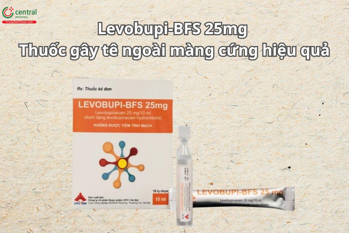 Thuốc Levobupi-BFS 25mg giảm đau cấp, gây tê ngoài màng cứng