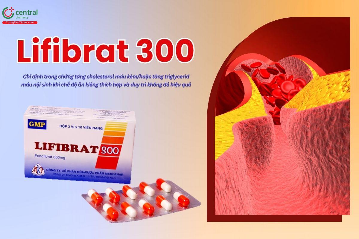 Thuốc Lifibrat 300 điều trị rối loạn mỡ máu, ngừa xơ vữa lòng mạch