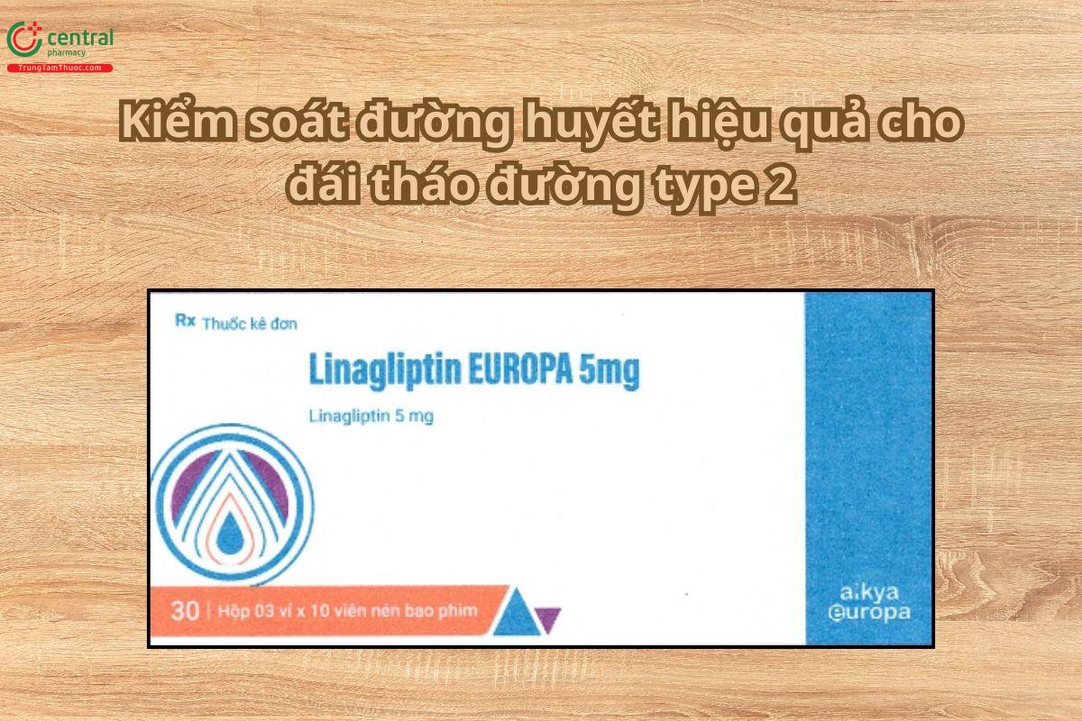 Thuốc Linagliptin EUROPA 5mg kiểm soát đường huyết hiệu quả