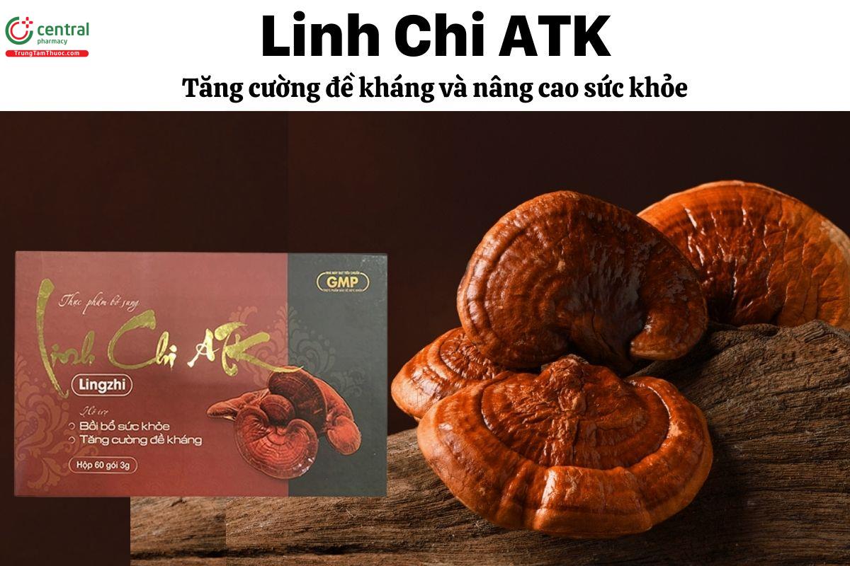 Linh Chi ATK - hỗ trợ tăng cường đề kháng và nâng cao sức khỏe