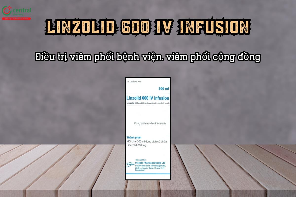 Thuốc điều trị nhiễm khuẩn Linzolid 600 IV Infusion