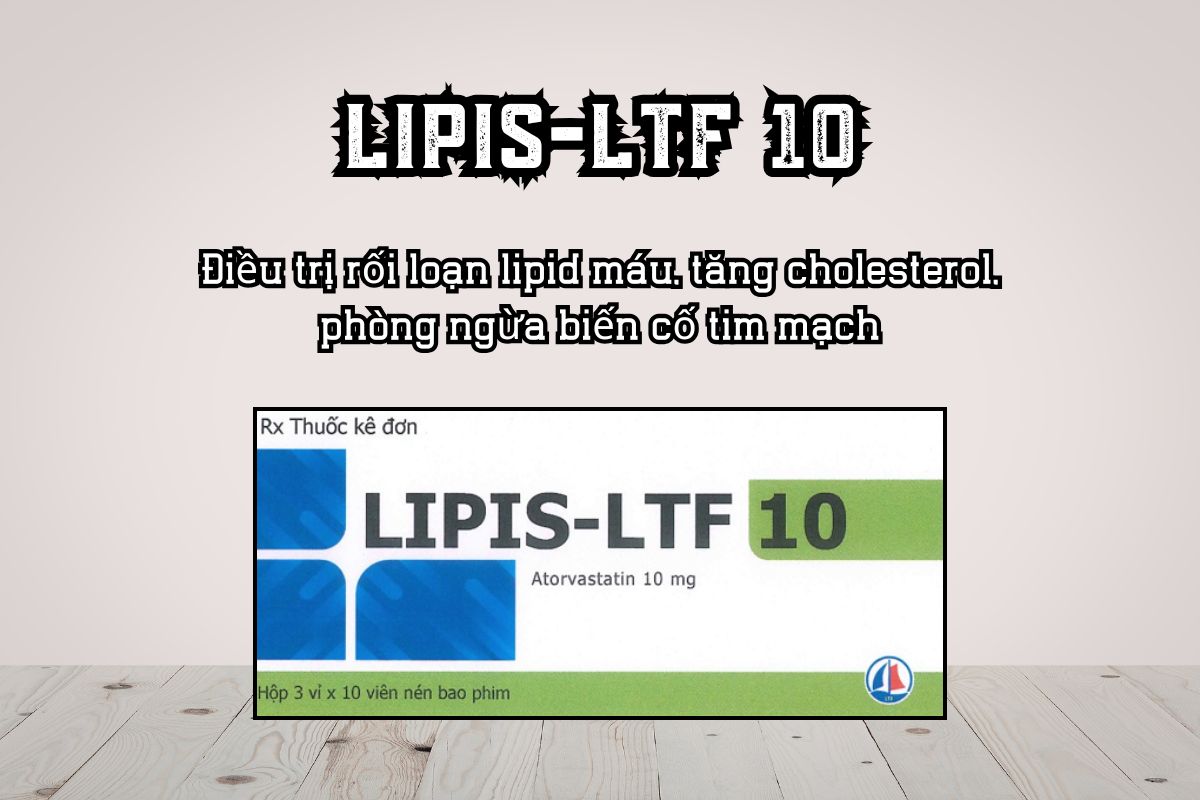 Thuốc Lipis-LTF 10 Điều trị rối loạn lipid máu, tăng cholesterol