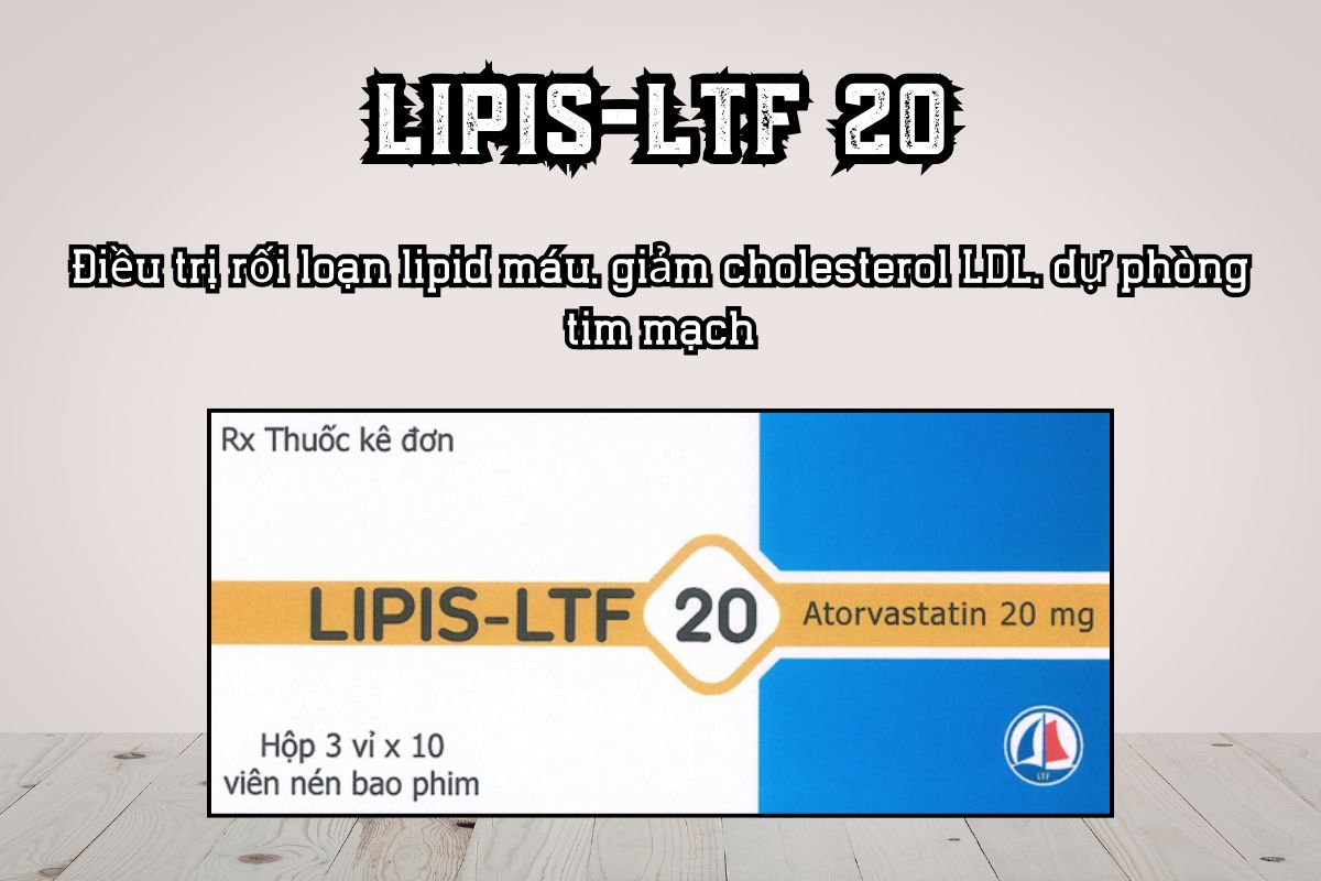 Thuốc Lipis-LTF 20 điều trị rối loạn lipid máu, giảm cholesterol LDL