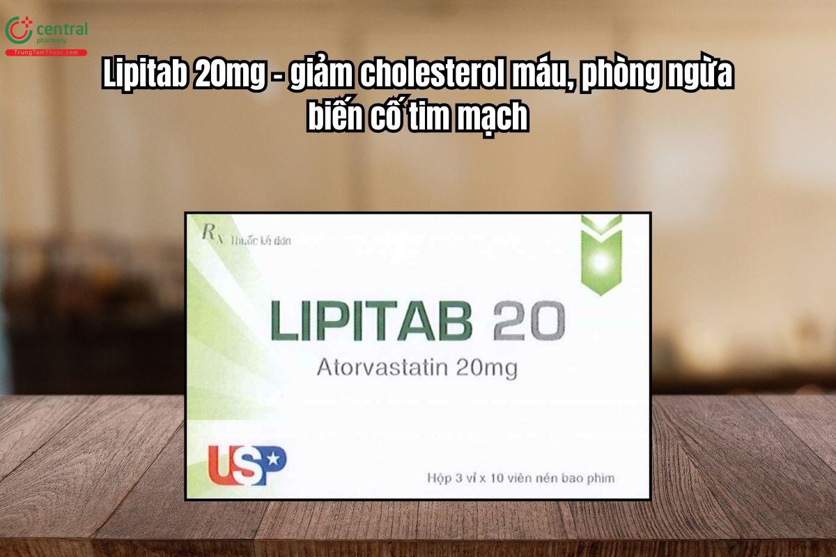 Thuốc Lipitab 20mg giảm cholesterol máu, phòng ngừa biến cố tim mạch