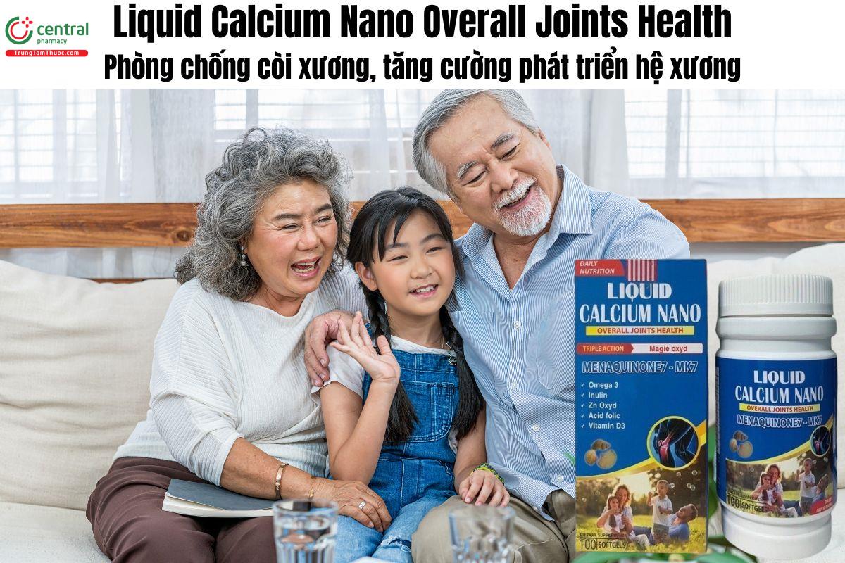 Liquid Calcium Nano Overall Joints Health - Giúp phát triển hệ xương