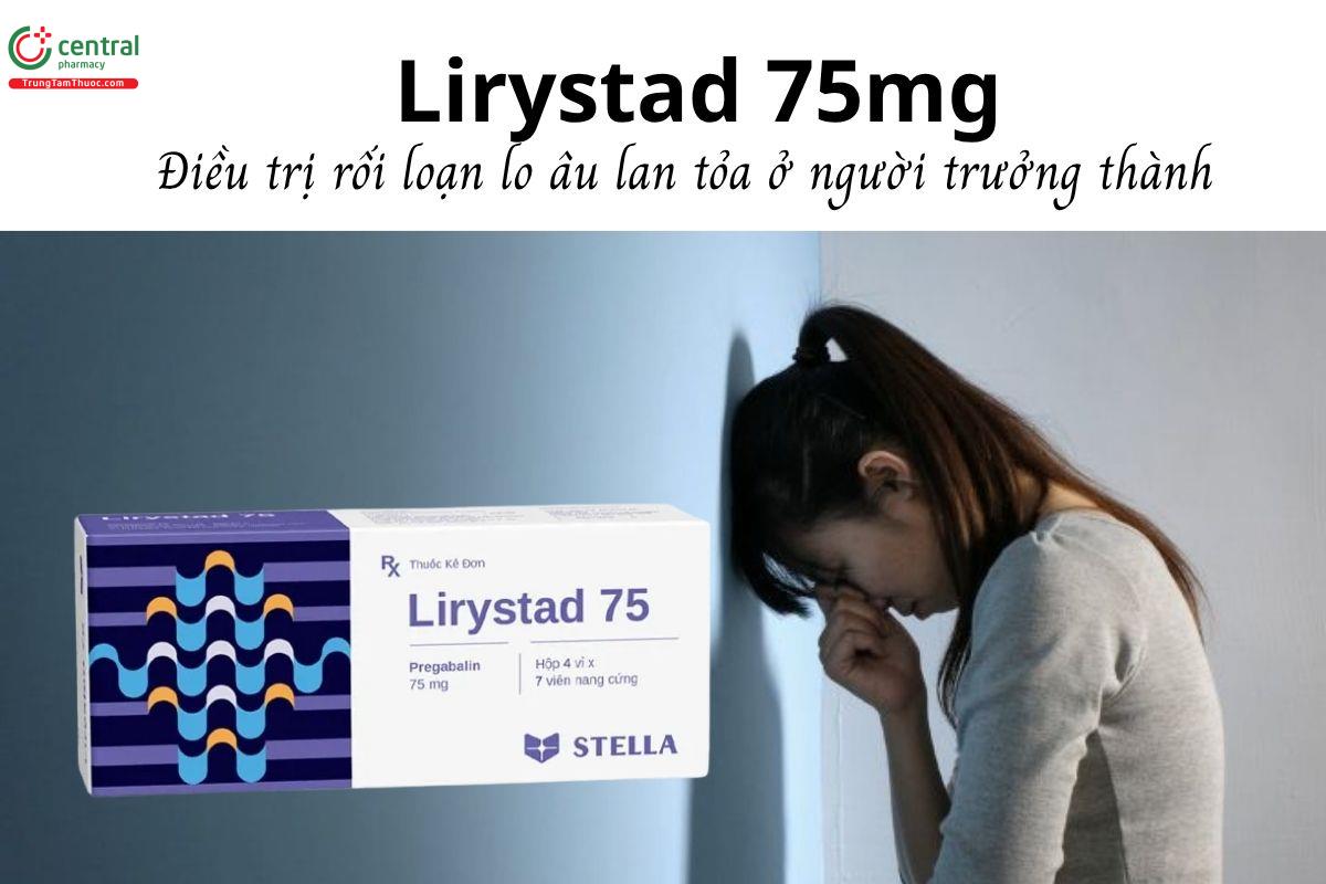 Thuốc Lirystad 75mg - Điều trị rối loạn lo âu lan tỏa ở người trưởng thành