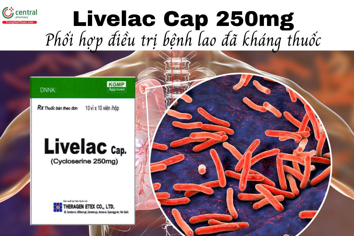 Thuốc Livelac Cap 250mg - Phối hợp điều trị bệnh lao đã kháng thuốc