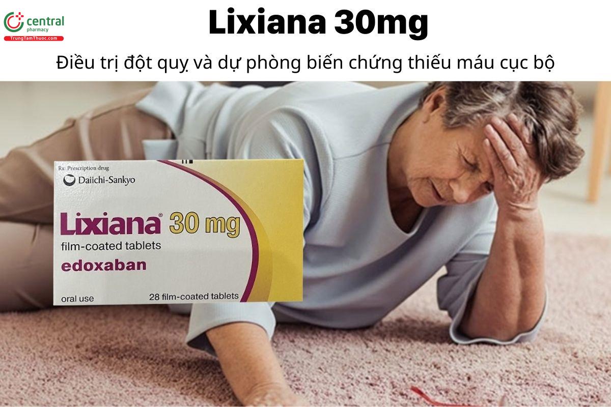 Thuốc Lixiana 30mg - điều trị đột quỵ và dự phòng biến chứng thiếu máu cục bộ