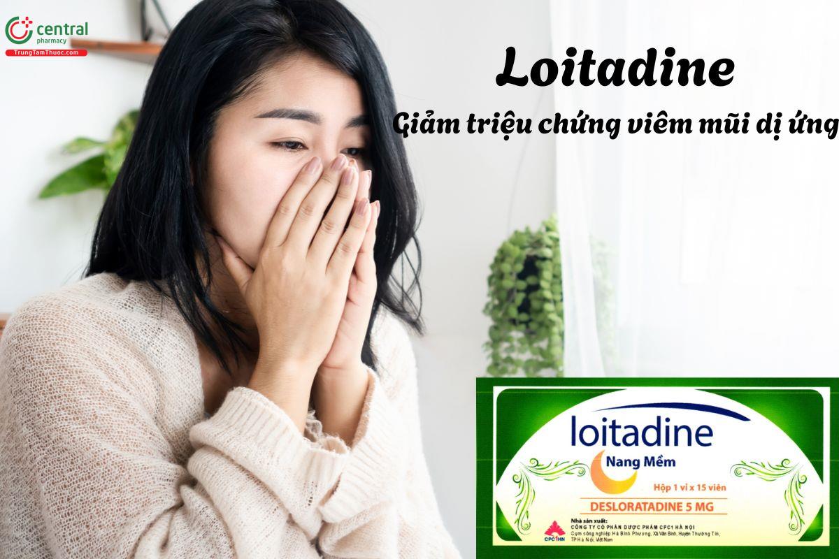 Thuốc Loitadine - Giảm triệu chứng viêm mũi dị ứng, mày đay vô căn