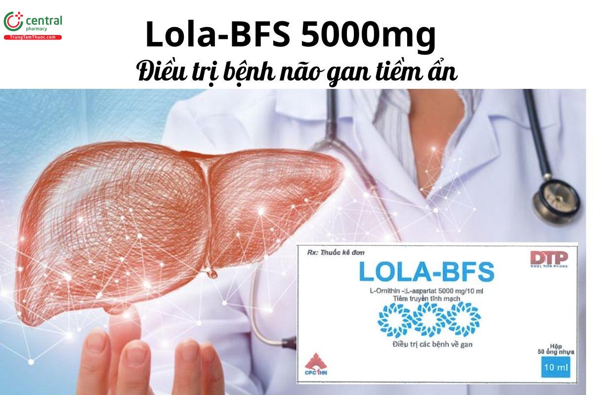 Thuốc Lola-BFS 5000mg - Điều trị bệnh não gan tiềm ẩn