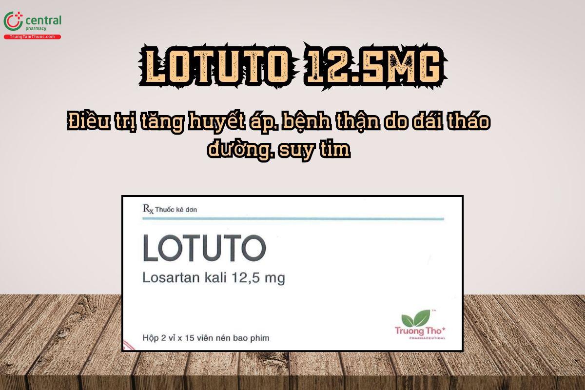 Thuốc Lotuto 12.5mg Điều trị tăng huyết áp, bệnh thận do đái tháo đường