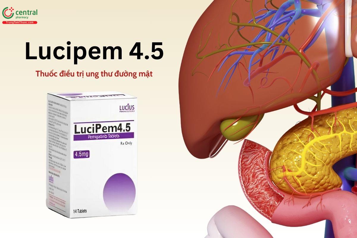 Thuốc Lucipem 4.5 điều trị ung thư đường mật di căn hoặc tiến triển