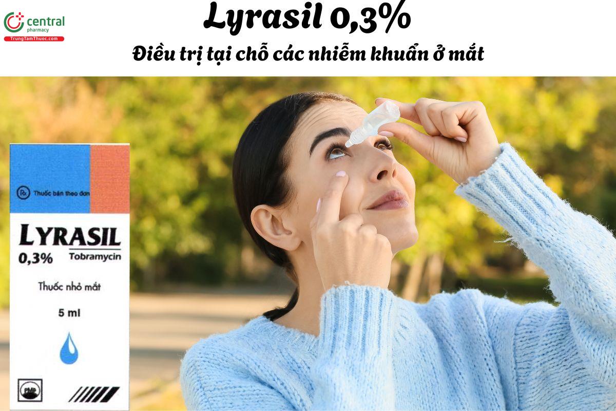 Thuốc Lyrasil 0,3% - Điều trị nhiễm khuẩn ở mắt do vi khuẩn nhạy cảm