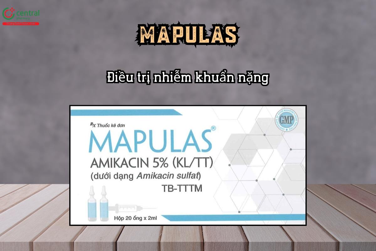 Điều trị nhiễm khuẩn nặng với thuốc tiêm MAPULAS chứa Amikacin