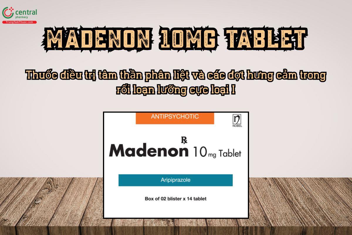 Thuốc Madenon 10mg Tablet điều trị tâm thần phân liệt và các đợt hưng cảm trong rối loạn lưỡng cực loại I