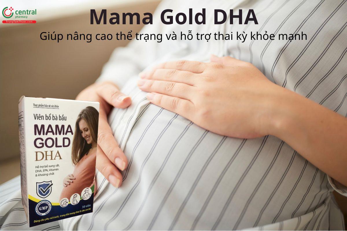 Mama Gold DHA giúp nâng cao thể trạng và hỗ trợ thai kỳ khỏe mạnh