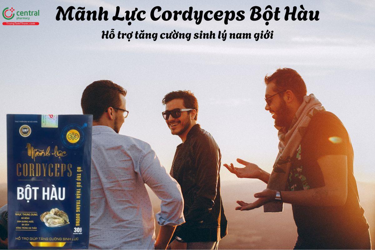 Mãnh Lực Cordyceps Bột Hàu - Giúp tăng cường sinh lý phái mạnh