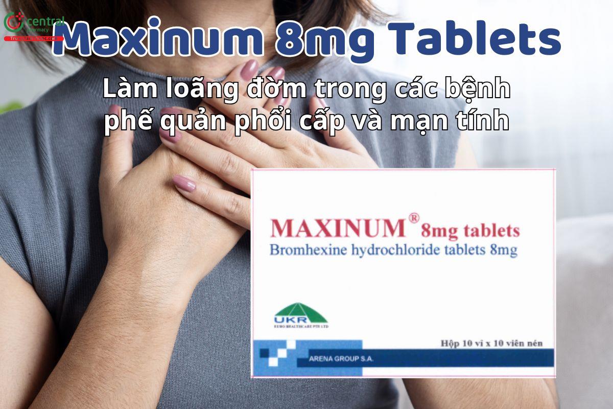 Maxinum 8mg Tablets điều trị tình trạng đờm đặc trong viêm nhiễm đường hô hấp