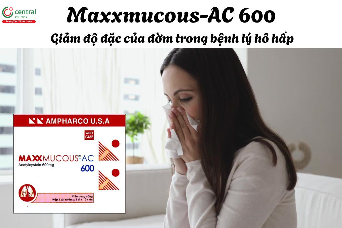 Thuốc Maxxmucous-AC 600 - Điều trị bệnh hô hấp có tăng tiết nhầy đặc