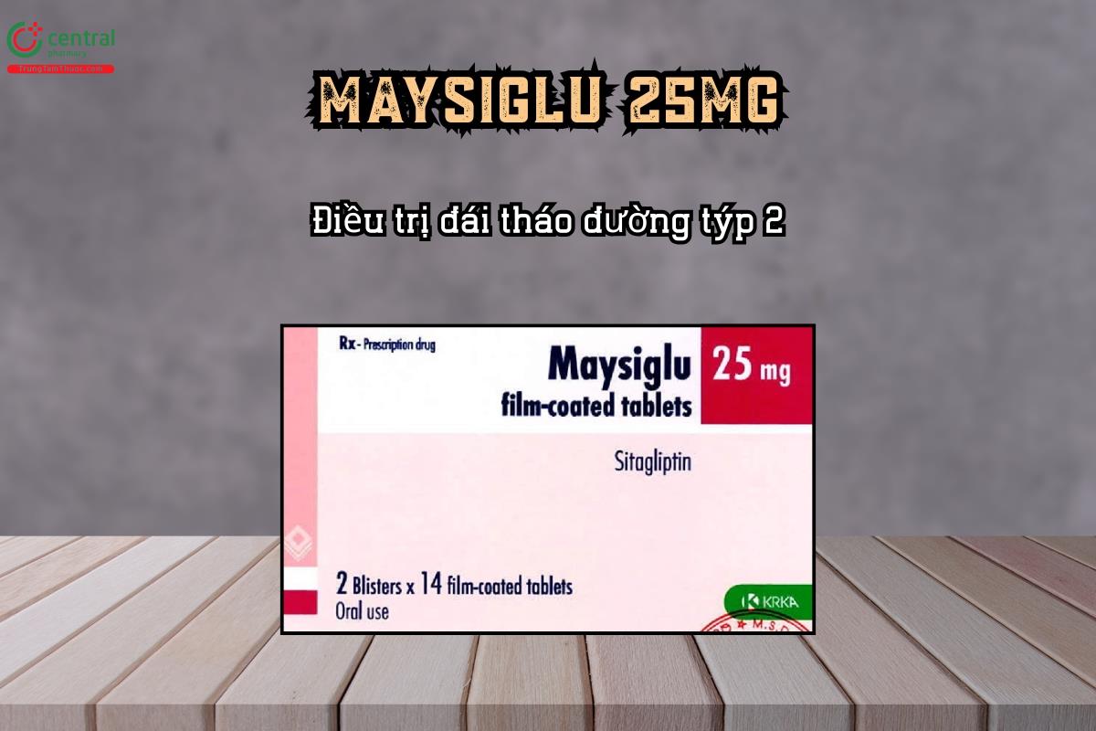 Thuốc Maysiglu 25mg điều trị đái tháo đường týp 2