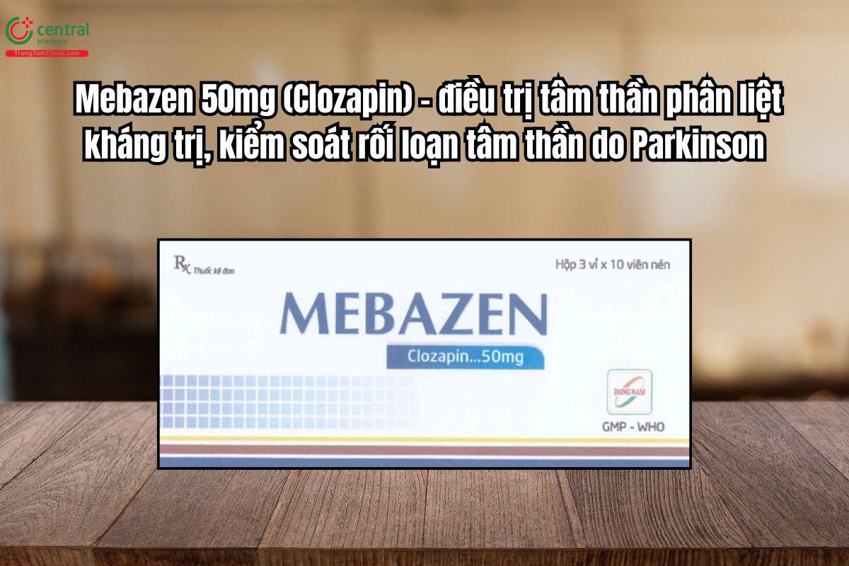 Thuốc Mebazen 50mg điều trị tâm thần phân liệt kháng trị