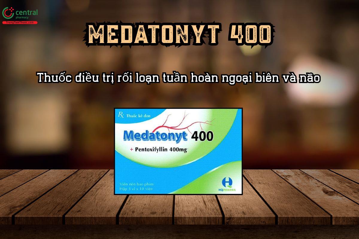 Thuốc Medatonyt 400 điều trị rối loạn tuần hoàn ngoại biên và não