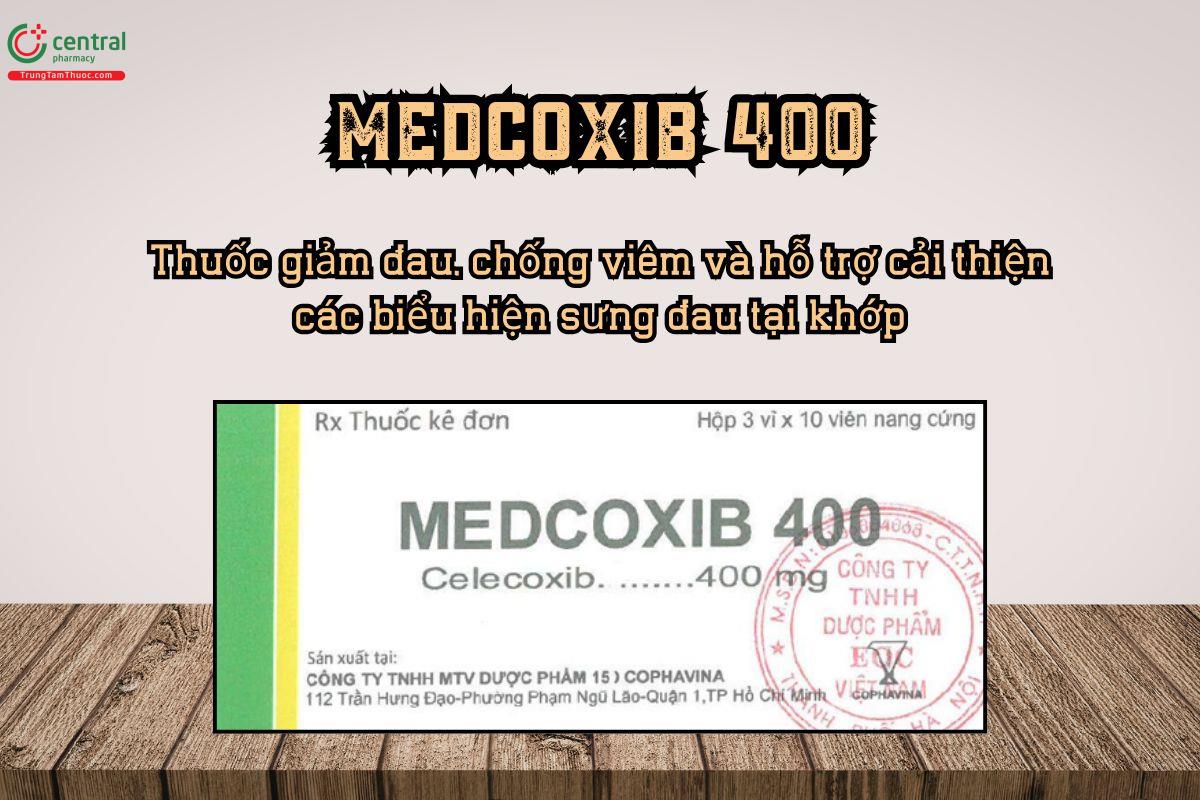 Thuốc Medcoxib 400 giảm đau, chống viêm, cải thiện sưng đau