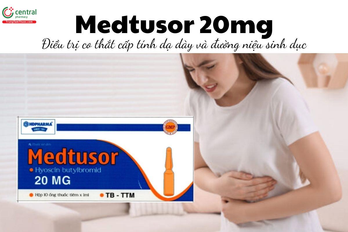 Thuốc Medtusor 20mg - Điều trị co thắt cấp tính dạ dày và đường niệu sinh dục