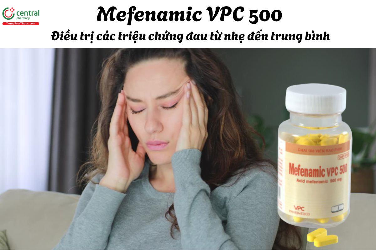 Thuốc Mefenamic VPC 500 - Điều trị triệu chứng đau từ nhẹ đến vừa