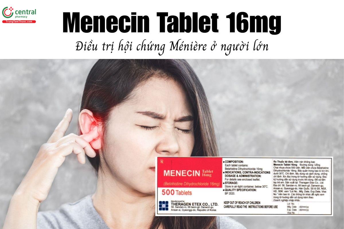 Thuốc Menecin Tablet 16mg - Điều trị hội chứng Ménière ở người lớn